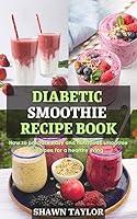 Algopix Similar Product 13 - DIABETIC SMOOTHIE RECIPE BOOK How to