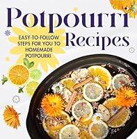 Algopix Similar Product 14 - Potpourri Recipes EasytoFollow Steps