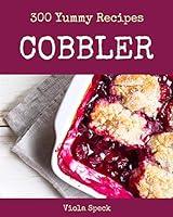 Algopix Similar Product 2 - 300 Yummy Cobbler Recipes Happiness is