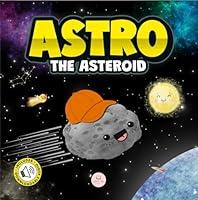 Algopix Similar Product 11 - Astro the Asteroid A Childrens Story