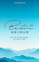 Algopix Similar Product 8 - BETRI HEIMUR Um metslubk allra tma