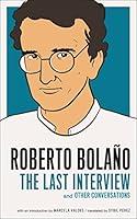 Algopix Similar Product 3 - Roberto Bolano The Last Interview And