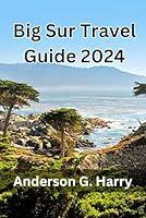 Algopix Similar Product 11 - Big Sur Travel Guide 2024 Explore