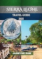 Algopix Similar Product 12 - SIERRA LEONE TRAVEL GUIDE 2025 The