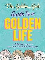 Algopix Similar Product 19 - The Golden Girls Guide to a Golden Life