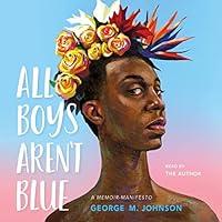 Algopix Similar Product 13 - All Boys Aren't Blue: A Memoir-Manifesto