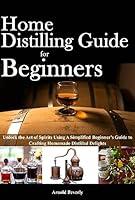 Algopix Similar Product 12 - Home Distilling for Beginners The