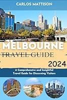 Algopix Similar Product 6 - Melbourne Travel Guide 2024 A