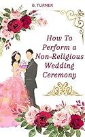 Algopix Similar Product 16 - How To Perform a NonReligious Wedding