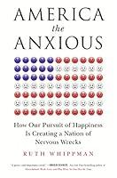 Algopix Similar Product 8 - America the Anxious How Our Pursuit of
