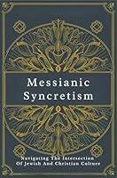 Algopix Similar Product 7 - Messianic Syncretism Navigating The