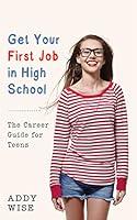 Algopix Similar Product 4 - Get Your First Job in High School The