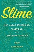 Algopix Similar Product 20 - Slime How Algae Created Us Plague Us