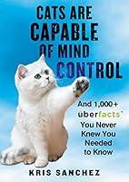 Algopix Similar Product 19 - Cats Are Capable of Mind Control And