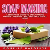 Algopix Similar Product 12 - Soap Making A Beginners Guide to