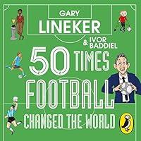 Algopix Similar Product 10 - 50 Times Football Changed the World