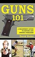 Algopix Similar Product 5 - Guns 101 A Beginners Guide to Buying