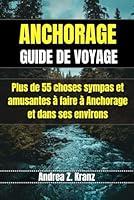 Algopix Similar Product 6 - ANCHORAGE GUIDE DE VOYAGE Plus de 55