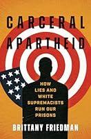 Algopix Similar Product 18 - Carceral Apartheid How Lies and White