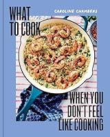 Algopix Similar Product 12 - What to Cook When You Dont Feel Like