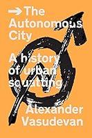 Algopix Similar Product 8 - The Autonomous City A History of Urban