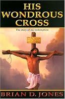 Algopix Similar Product 8 - His Wondrous Cross The Story of Our