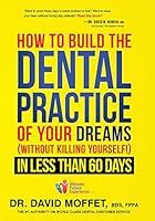 Algopix Similar Product 19 - How To Build The Dental Practice Of