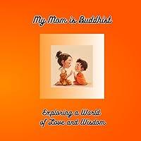 Algopix Similar Product 7 - My Mom is Buddhist Exploring a World