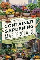 Algopix Similar Product 18 - The Container Gardening Masterclass