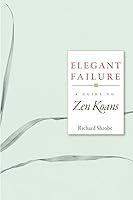 Algopix Similar Product 17 - Elegant Failure: A Guide to Zen Koans
