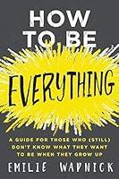 Algopix Similar Product 19 - How to Be Everything A Guide for Those