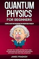 Algopix Similar Product 8 - QUANTUM PHYSICS FOR BEGINNERS A Simple