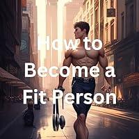 Algopix Similar Product 9 - How to Become a Fit Person: Annotated