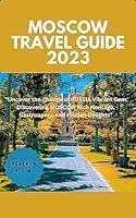 Algopix Similar Product 16 - MOSCOW TRAVEL GUIDE 2023 Uncover the