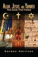 Algopix Similar Product 17 - Allah Jesus and Yahweh The Gods That