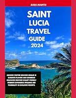 Algopix Similar Product 14 - SAINT LUCIA TRAVEL GUIDE 2024 Uncover