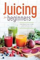 Algopix Similar Product 11 - Juicing for Beginners The Essential