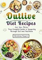 Algopix Similar Product 3 - Outlive Diet Recipes Eat Live Thrive