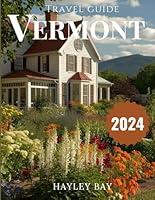 Algopix Similar Product 9 - VERMONT TRAVEL GUIDE 2024 Updated