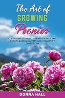 Algopix Similar Product 15 - The Art of Growing Peonies Cultivating