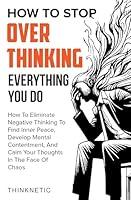 Algopix Similar Product 4 - How To Stop Overthinking Everything You