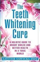 Algopix Similar Product 5 - The Teeth Whitening Cure A Holistic