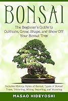 Algopix Similar Product 11 - Bonsai The Beginners Guide to
