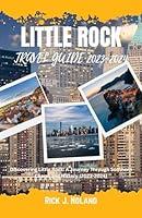 Algopix Similar Product 4 - LITTLE ROCK TRAVEL GUIDE 20232024