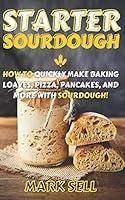 Algopix Similar Product 19 - STARTER SOURDOUGH How To Quickly Make