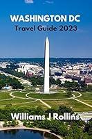 Algopix Similar Product 10 - WASHINGTON DC TRAVEL GUIDE 2023