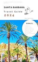 Algopix Similar Product 14 - Santa Barbara Travel Guide 2024 A