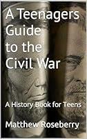 Algopix Similar Product 4 - A Teenagers Guide to the Civil War A