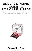 Algopix Similar Product 19 - UNDERSTANDING GUIDE TO AMPICILLIN