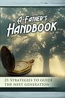 Algopix Similar Product 5 - A Fathers Handbook 21 Strategies to